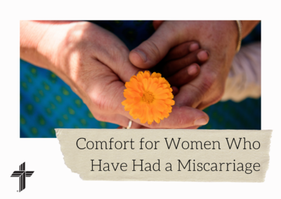 Comfort for Women Who Had a Miscarriage