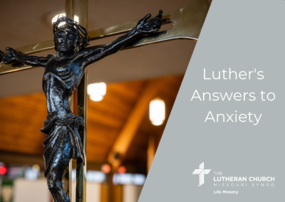 Luther’s Answers to Anxiety