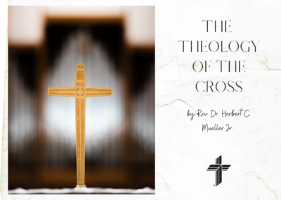 The Theology of the Cross by Rev. Dr. Herbert C. Mueller Jr.