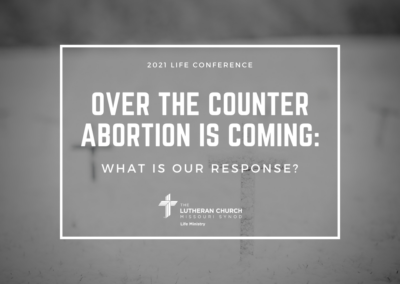 2021 Life Conference: Over the Counter Abortion is Coming: What is our Response?