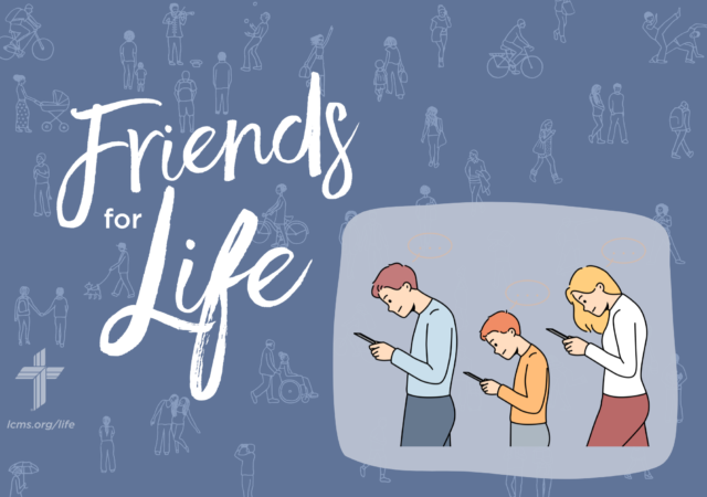 Friends For Life — LCMS Life, Health and Family Ministries: S4Ep2. How Is Tech Affecting Us? | Rev. Dr. Rick Serina