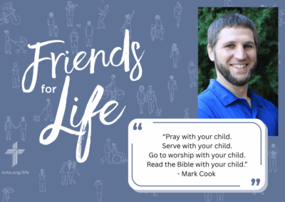 Friends For Life — LCMS Life, Health and Family Ministries: S9Ep3. Benchmarks of Faith | Mark Cook