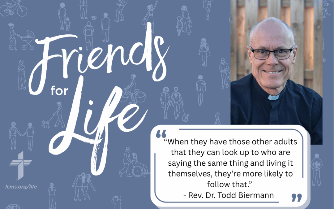 Friends For Life — LCMS Life, Health and Family Ministries: S9Ep5. Family is Foundational | Rev. Dr. Todd Biermann