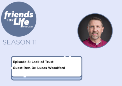 Friends For Life — LCMS Life, Health and Family Ministries: S11Ep5. Lack of Trust | Rev. Dr. Lucas Woodford